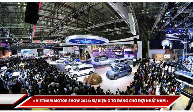 VIETNAM MOTOR SHOW 2024: SỰ KIỆN Ô TÔ ĐÁNG CHỜ ĐỢI NHẤT NĂM